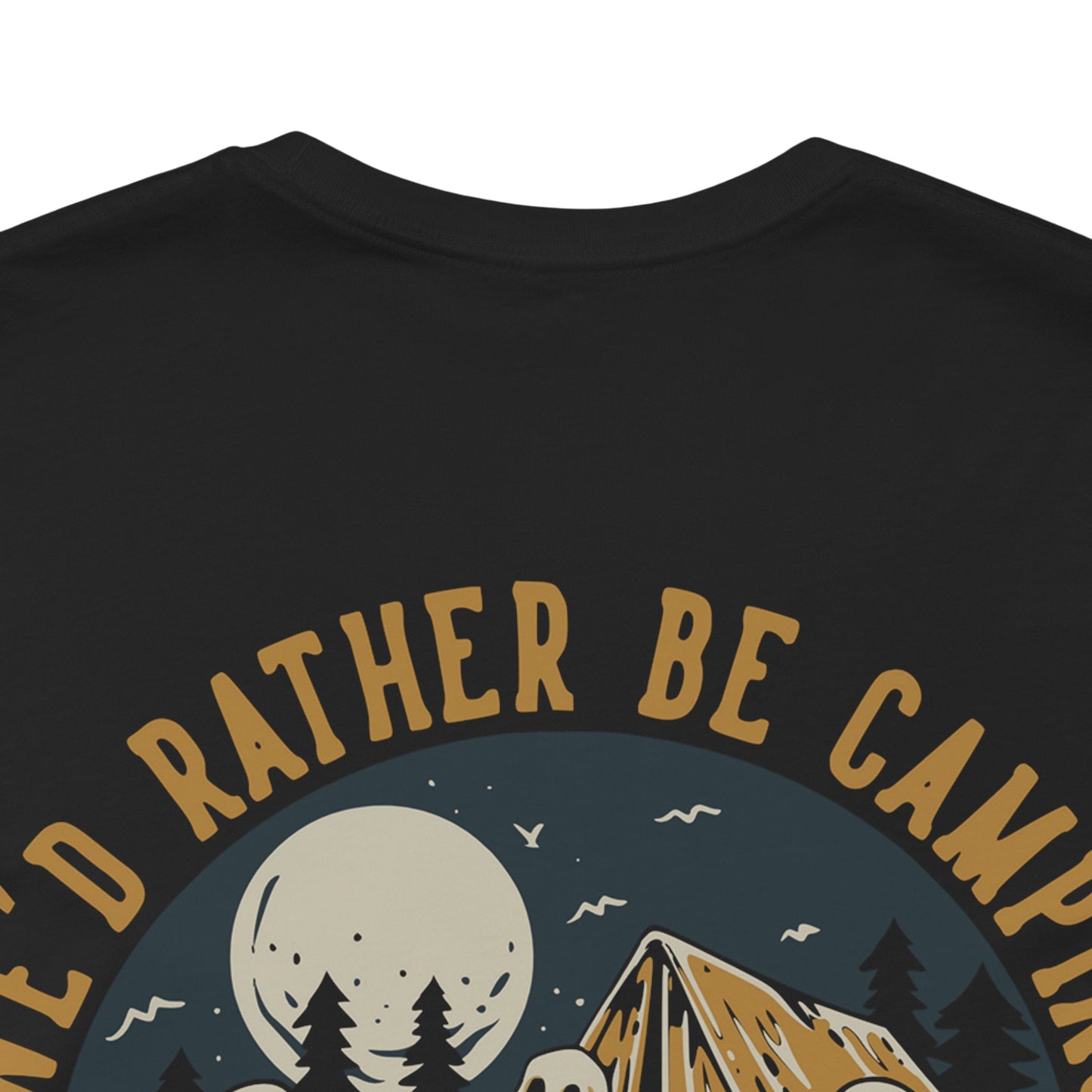 Rather be Camping - T-Shirt